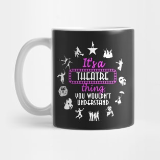 It's a theatre thing! Mug